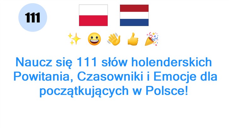 Naucz się 111 słów holenderskich: Powitania, Czasowniki i Emocje dla początkujących w Polsce!